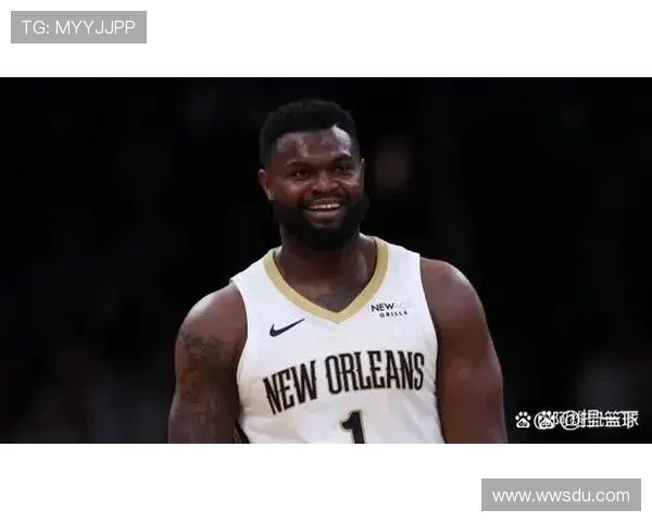 锡安感慨成为鹈鹕一员是荣幸这里是我扎根的家园